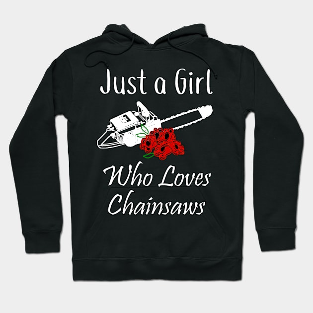 Chainsaw Just a Girl Who Loves Chainsaws Hoodie by StacysCellar